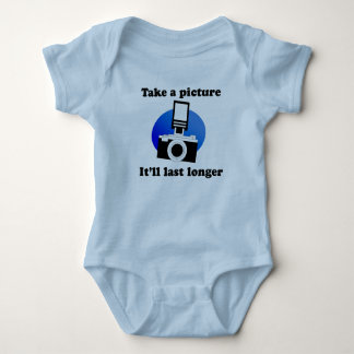 Take a picture, it'll last longer T-shirt Baby Bodysuit