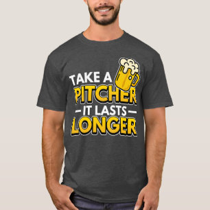 Take A Pitcher It Lasts Longer Bartender Gifts 2 T-Shirt