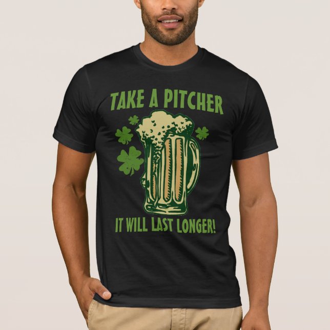 Take a pitcher it will last longer T-Shirt (Front)