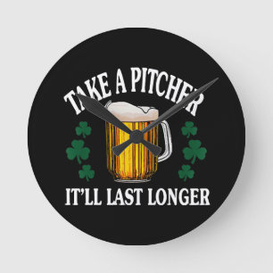 Take A Pitcher It'll Last Longer Round Clock