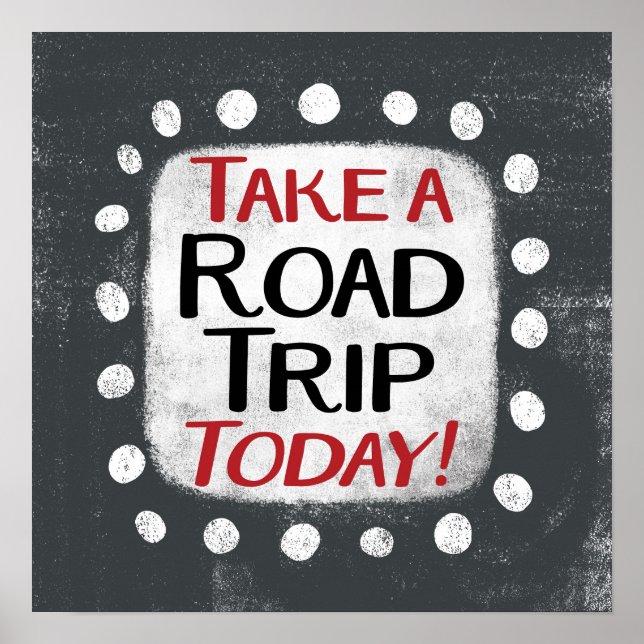 Take a Road Trip Today Poster Wall Art (Front)