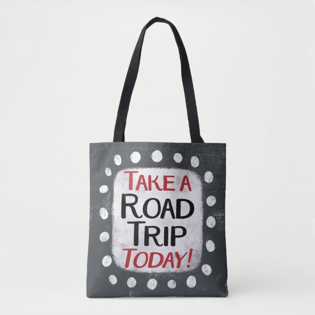 Take a Road Trip Today Tote Bag (Front)