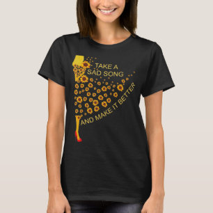 Take A Sad Song And Make It Better Sunflower Girl T-Shirt