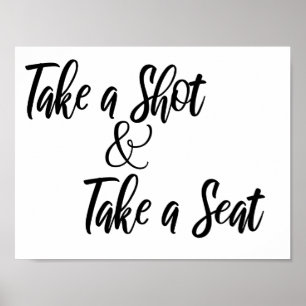 Take a Shot and Take a Seat - Black Text Print