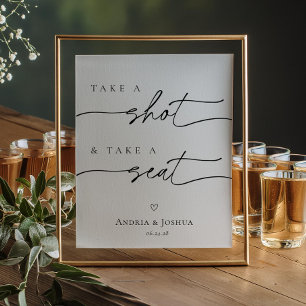 Take a Shot and Take a Seat Wedding Sign