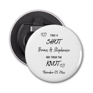 Take A Shot Engaged Couple Tying The Knot Custom Bottle Opener