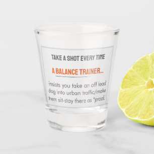 Take A Shot Stuff Balance Trainers Say (Traffic) Glass