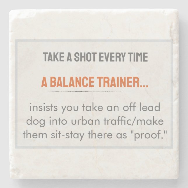 Take A Shot Stuff Balance Trainers Say (Traffic) Stone Coaster (Front)