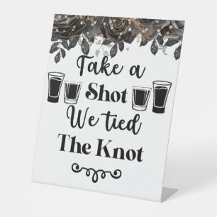 Take a Shot We Tied the Knot Black Rose Pedestal Sign