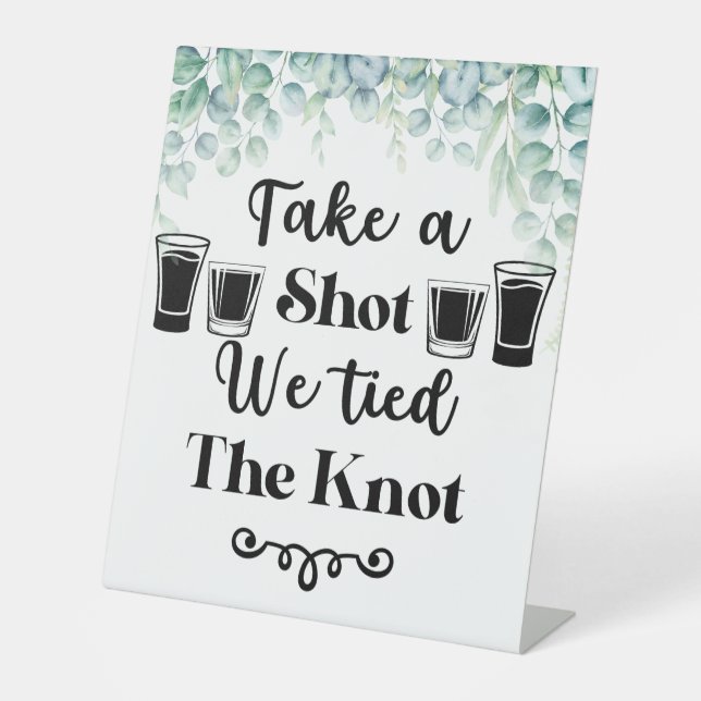 Take a Shot We Tied the Knot Eucalyptus Wedding Pedestal Sign (Front)