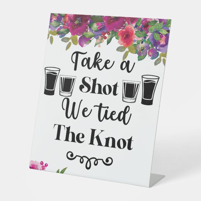 Take a Shot We Tied the Knot Floral Wedding Pedestal Sign (Front)