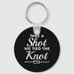 Take A Shot We Tied The Knot Wedding Marriage Brid Key Ring