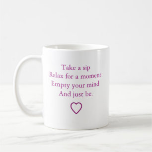 "Take a Sip and Just Be" Coffee Mug