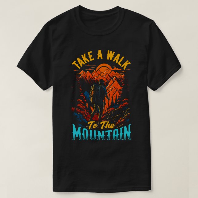 Take a Walk to the mountain Hiking 1 T-Shirt (Design Front)