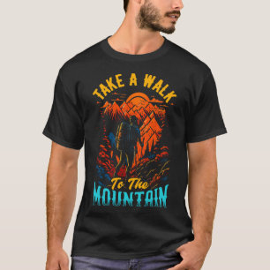 Take a Walk to the mountain Hiking 1 T-Shirt