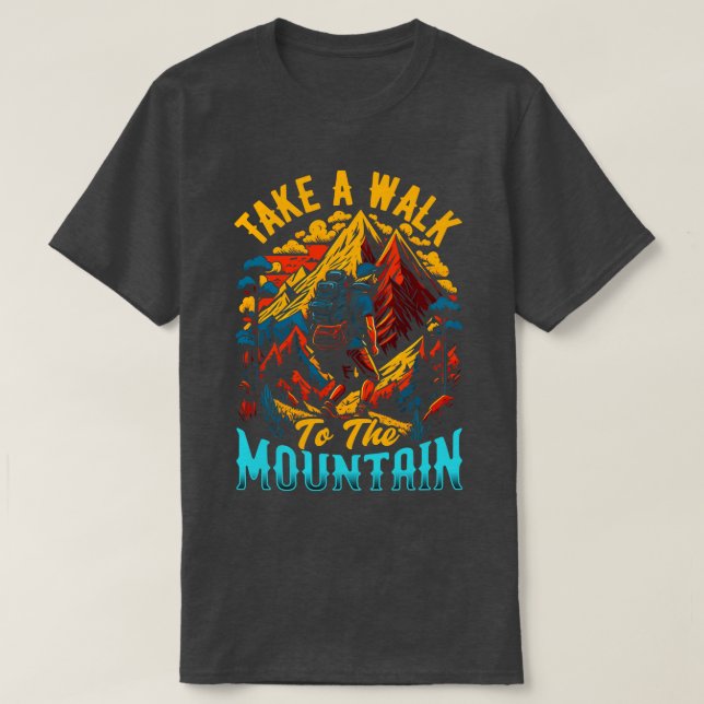 Take a walk to The Mountain T-Shirt (Design Front)