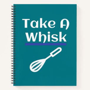 Take A Whisk Baking Pun Cooking Gift Funny Notebook