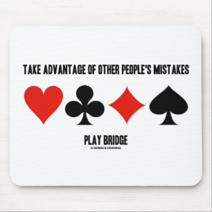 Take Advantage Of Other People's Mistakes (Bridge) Mouse Pad