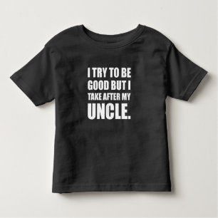 Take After My Uncle Funny Toddler T-Shirt