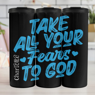 Take All Your Fears to God Thermal Tumbler