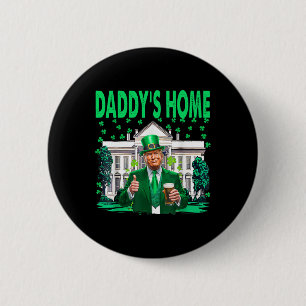 Take America Ck Daddy's Home Funny Trump St Patric 6 Cm Round Badge