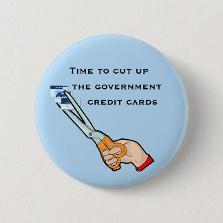 Take away the government credit cards 6 cm round badge