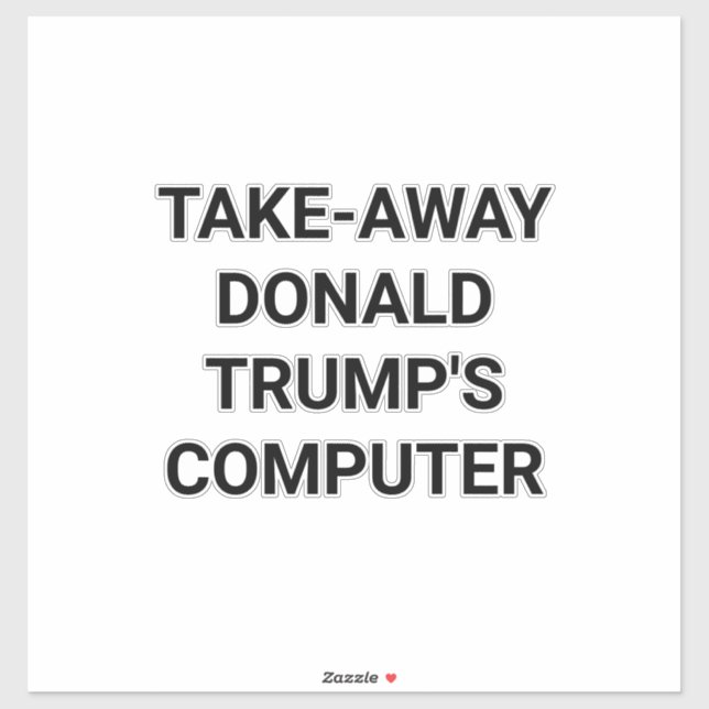 TAKE-AWAY TRUMP'S COMPUTER Hankamer Artjunkhaus   (Sheet)