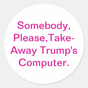 Take Away Trump's Computer Hankamer Artjunkhaus Classic Round Sticker