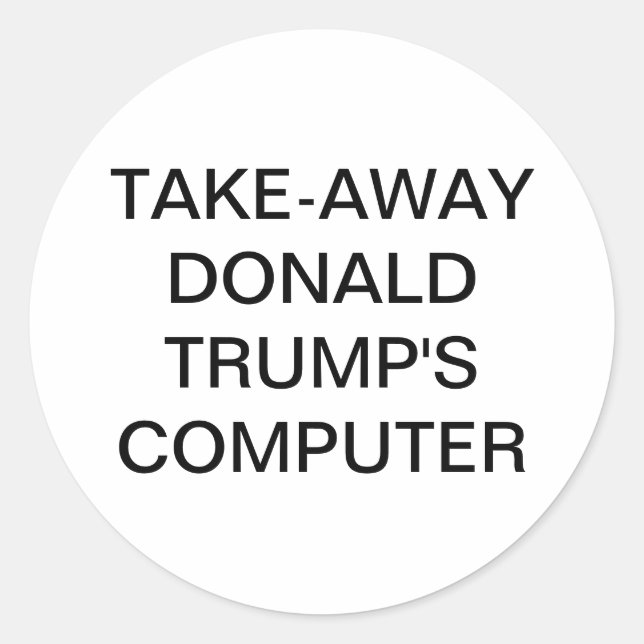 Take-Away Trump's Computer Hankamer Artjunkhaus  Classic Round Sticker (Front)