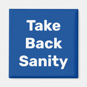 Take Back Sanity Magnet