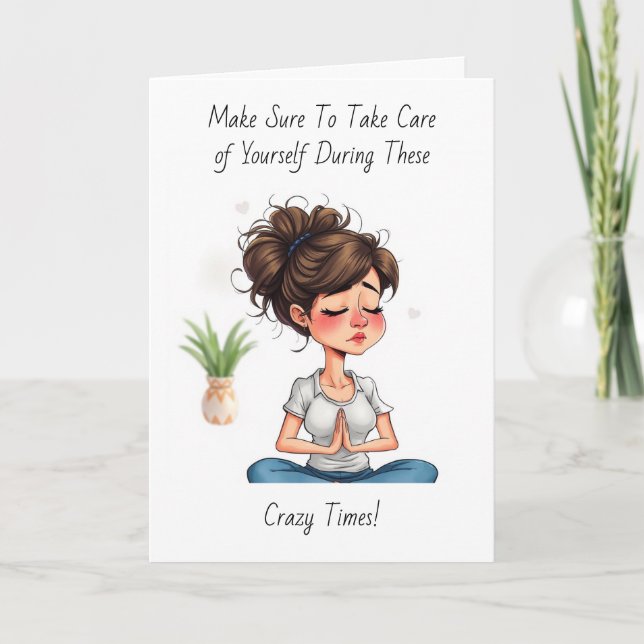Take Care during these Crazy Times Card (Front)