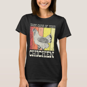 Take Care Of Your Chicken - Funny Footll Farmer Qu T-Shirt