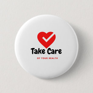 Take Care of your health 6 Cm Round Badge