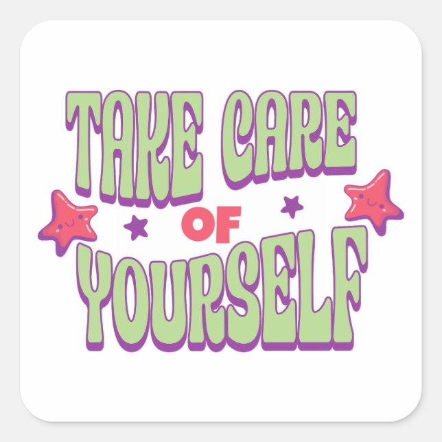Take Care Of Yourself Typography  Square Sticker (Front)