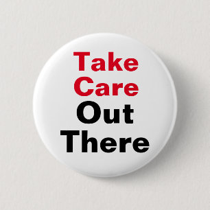 Take Care Out There 6 Cm Round Badge