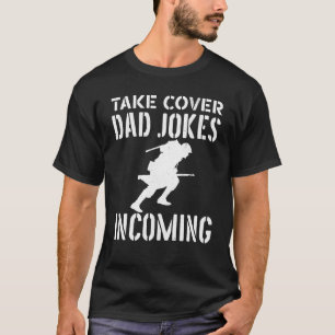 Take cover dad jokes incoming military joke soldie T-Shirt