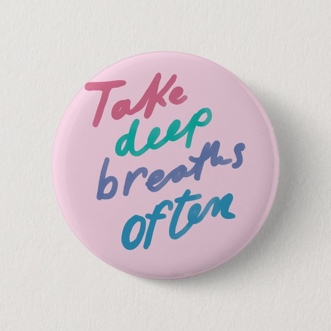 Take Deep Breaths Often - inspirational calming 6 Cm Round Badge (Front)