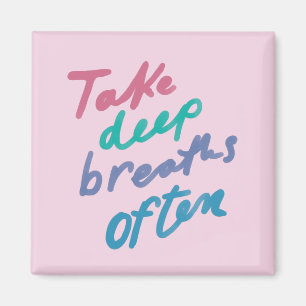Take Deep Breaths Often - inspirational calming Ba Magnet