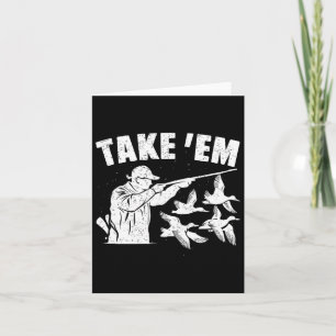 Take Em Funny Waterfowl Duck Hunting Card