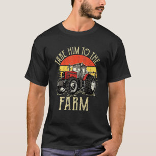 Take Him To The Farm Retro Vintage Style Farming T-Shirt