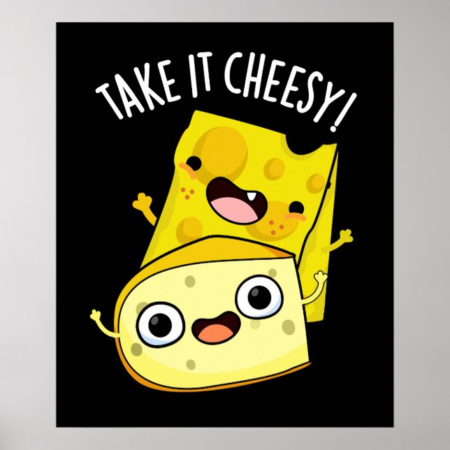 Take It Cheesy Funny Food Pun Dark BG Poster (Front)