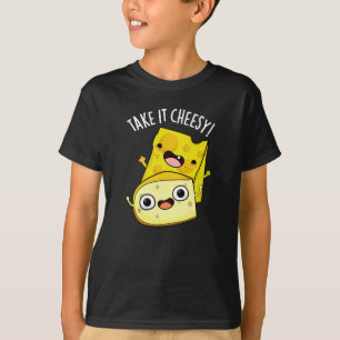 Take It Cheesy Funny Food Pun Dark BG T-Shirt
