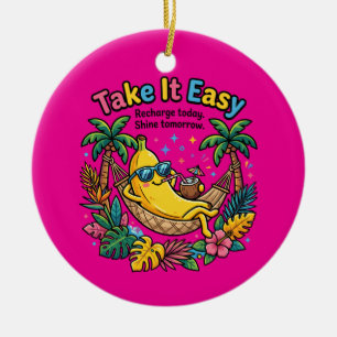 Take It Easy – Chill Banana Vibes Ceramic Ornament