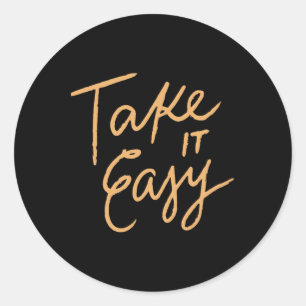 Take It Easy  Classic Round Sticker