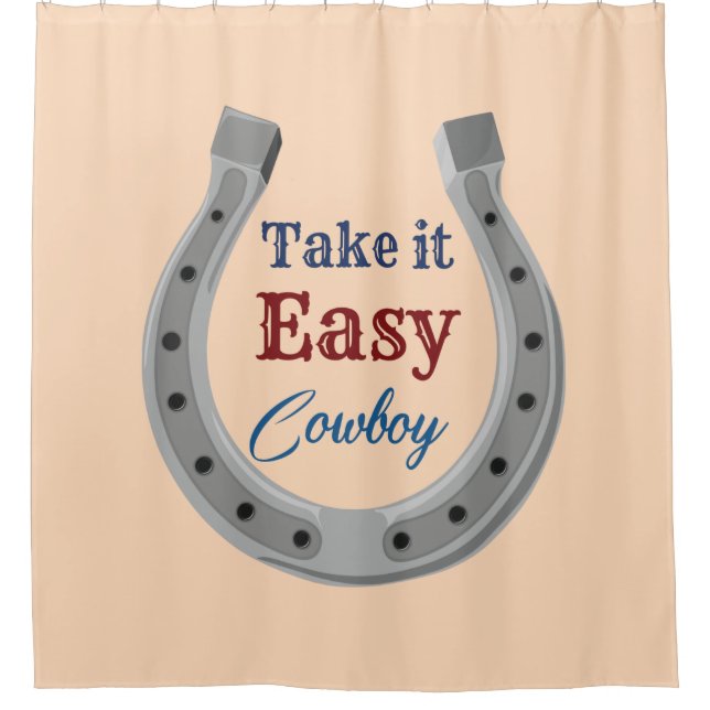 Take it easy Cowboy Shower Curtain (Front)