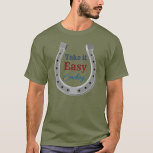 Take it easy Cowboy T-Shirt