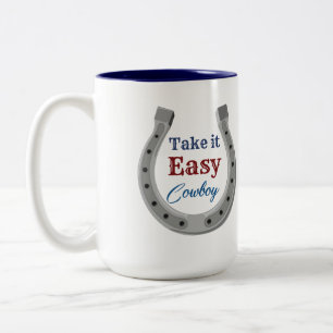 Take it easy Cowboy  Two-Tone Coffee Mug