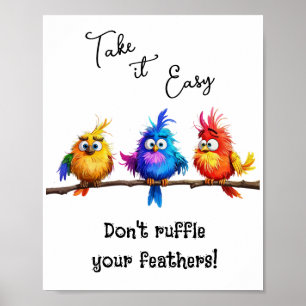 Take it Easy don't ruffle your feathers Poster