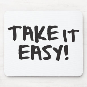 Take it Easy Mouse Pad