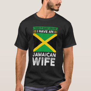Take it easy on me Jamaican wife Jamaican Jamaica T-Shirt